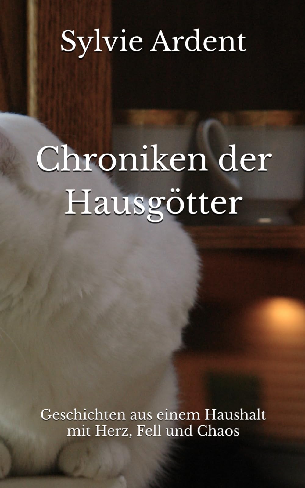 Chroniken der Hausgötter: Geschichten aus einem Haushalt mit Herz, Fell und Chaos