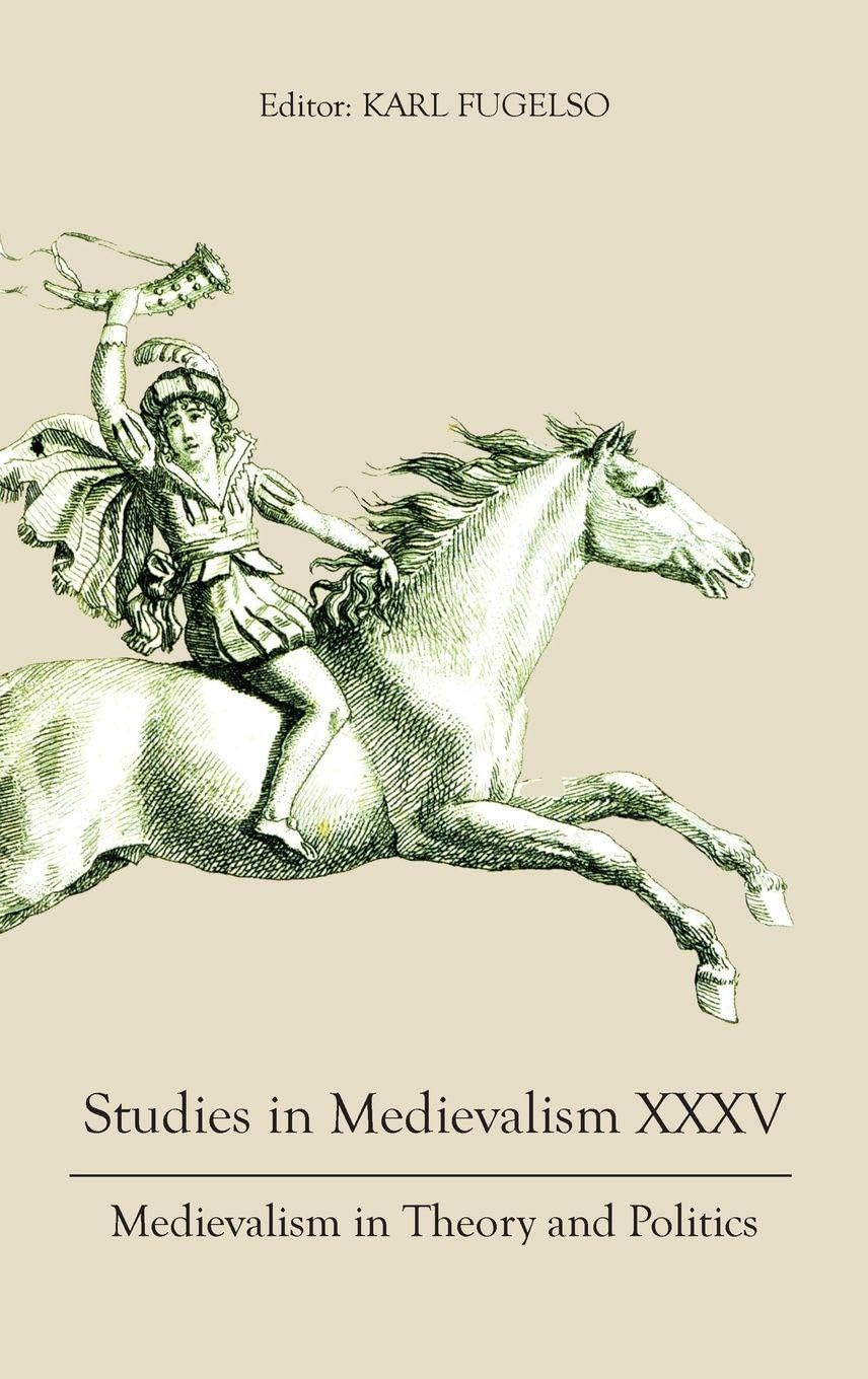 Studies in Medievalism XXXV: Medievalism in Theory and Politics