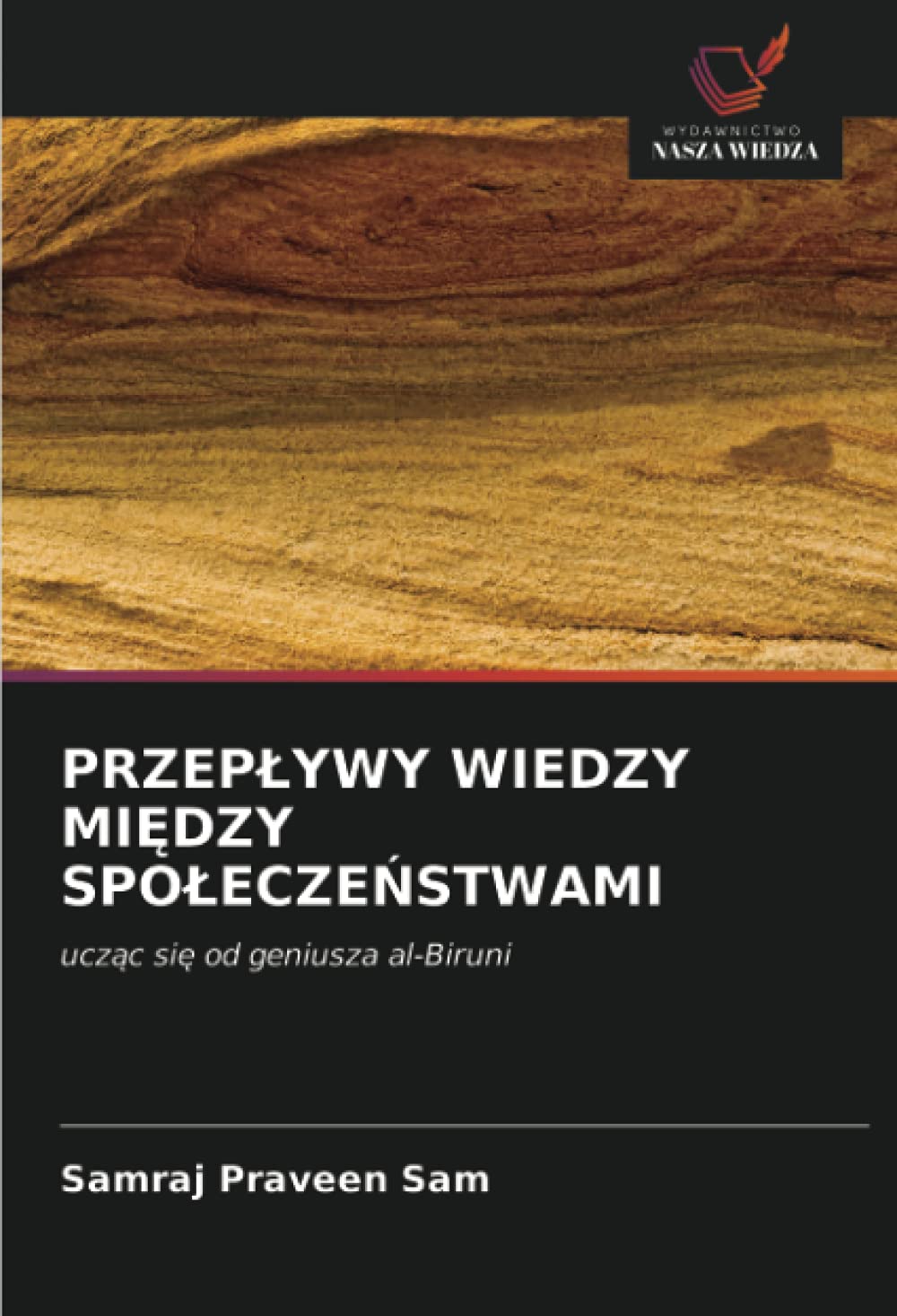 PRZEPŁYWY WIEDZY MIĘDZY SPOŁECZEŃSTWAMI: ucząc się od geniusza al-Biruni: ucz¿c si¿ od geniusza al-Biruni