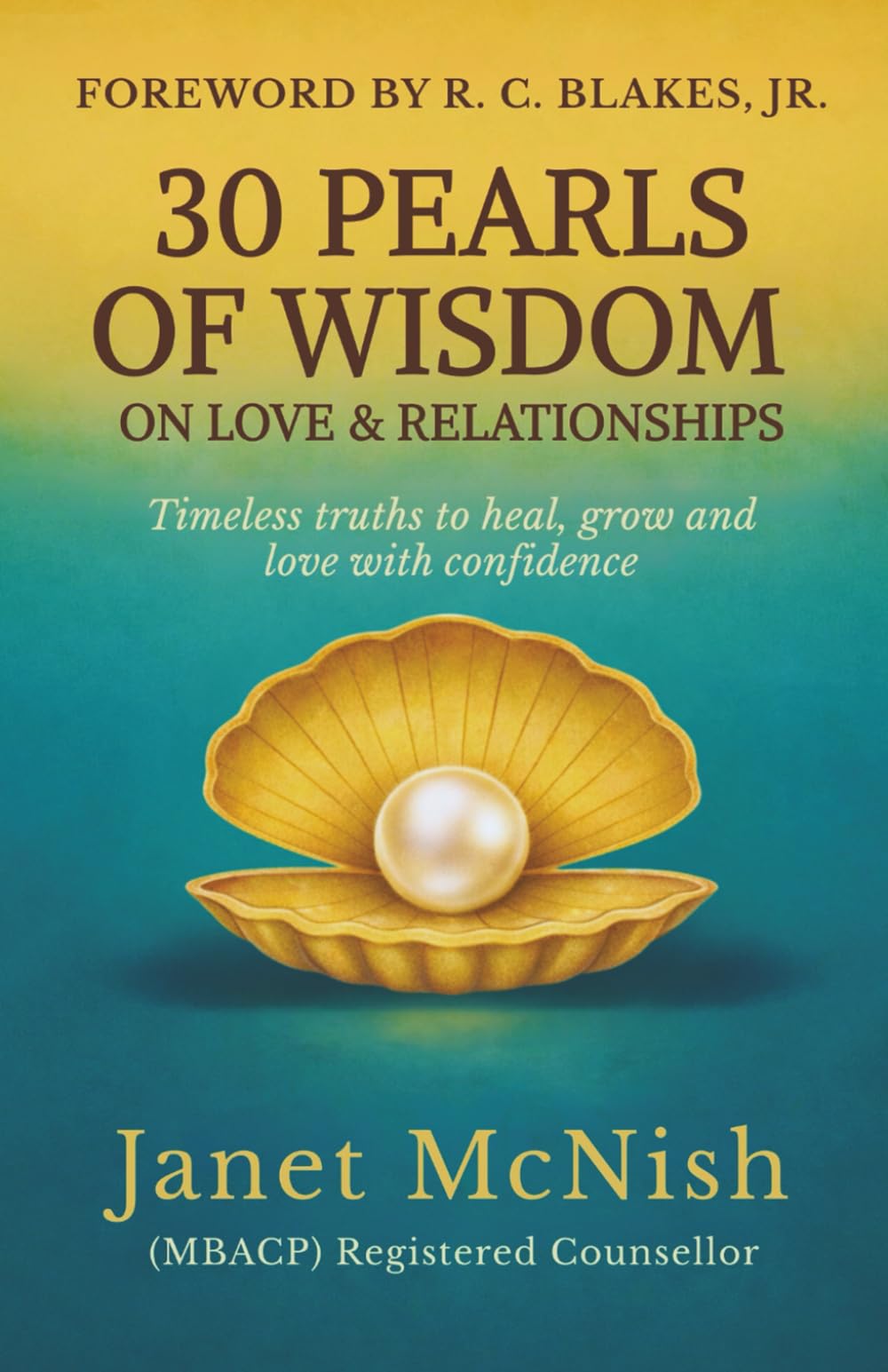 30 Pearls of Wisdom on Love & Relationships: Timeless truths to heal, grow and love with confidence
