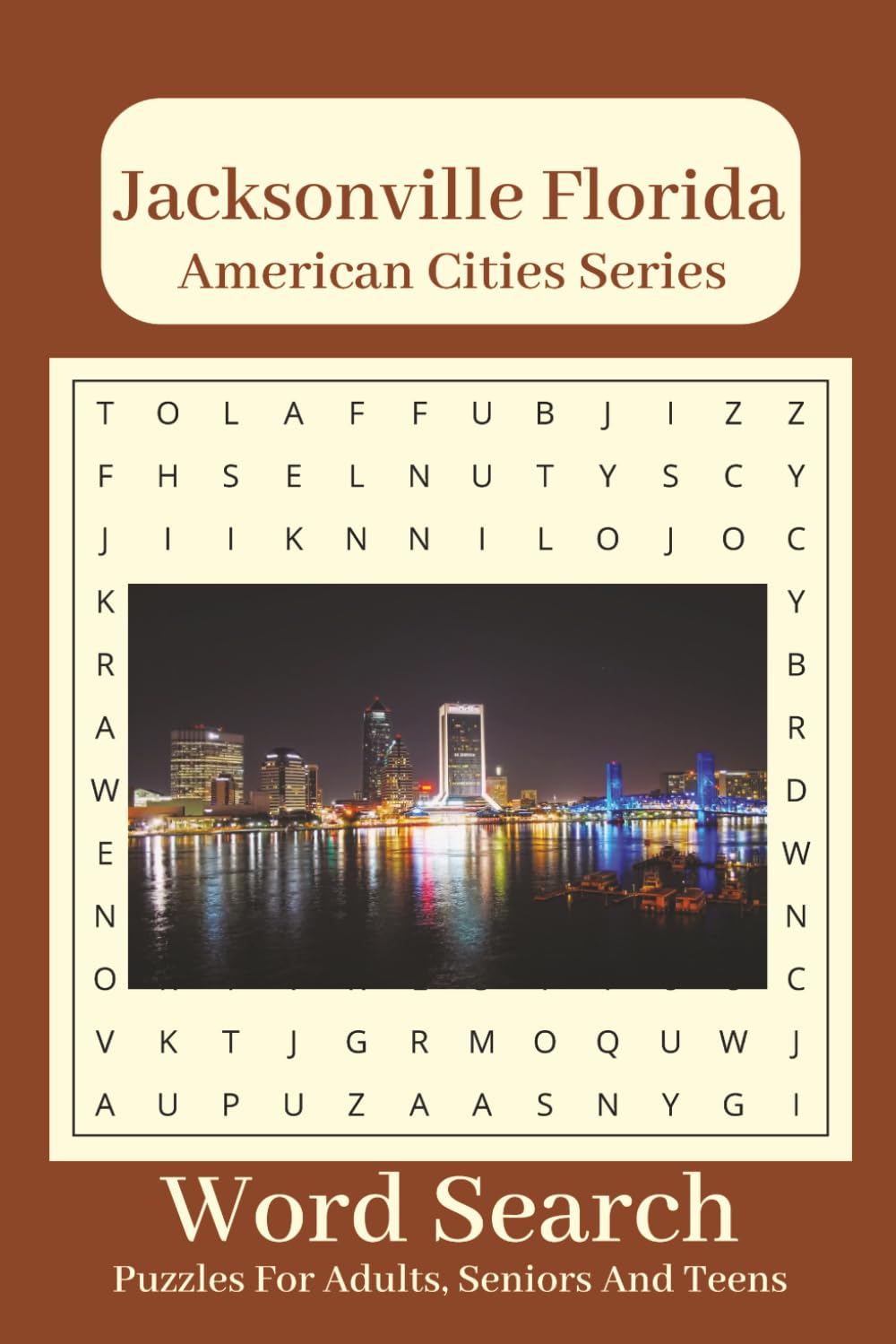 Jacksonville Florida Word Search Puzzle Book: Word Searches with Easy to Rear Print about Jacksonville Florida – 6 x 9 inches, 110 Pages – 50+ Puzzles …. Gift for Vacations, Holidays and Leisure Time.