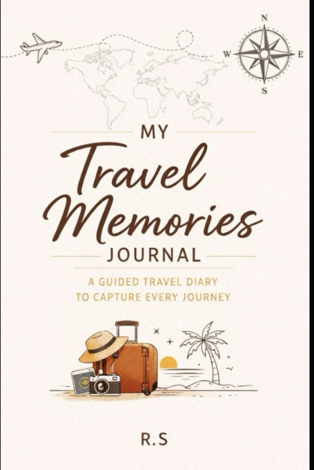My Travel Memories Journal: A Guided Travel Diary to Capture Every Journey