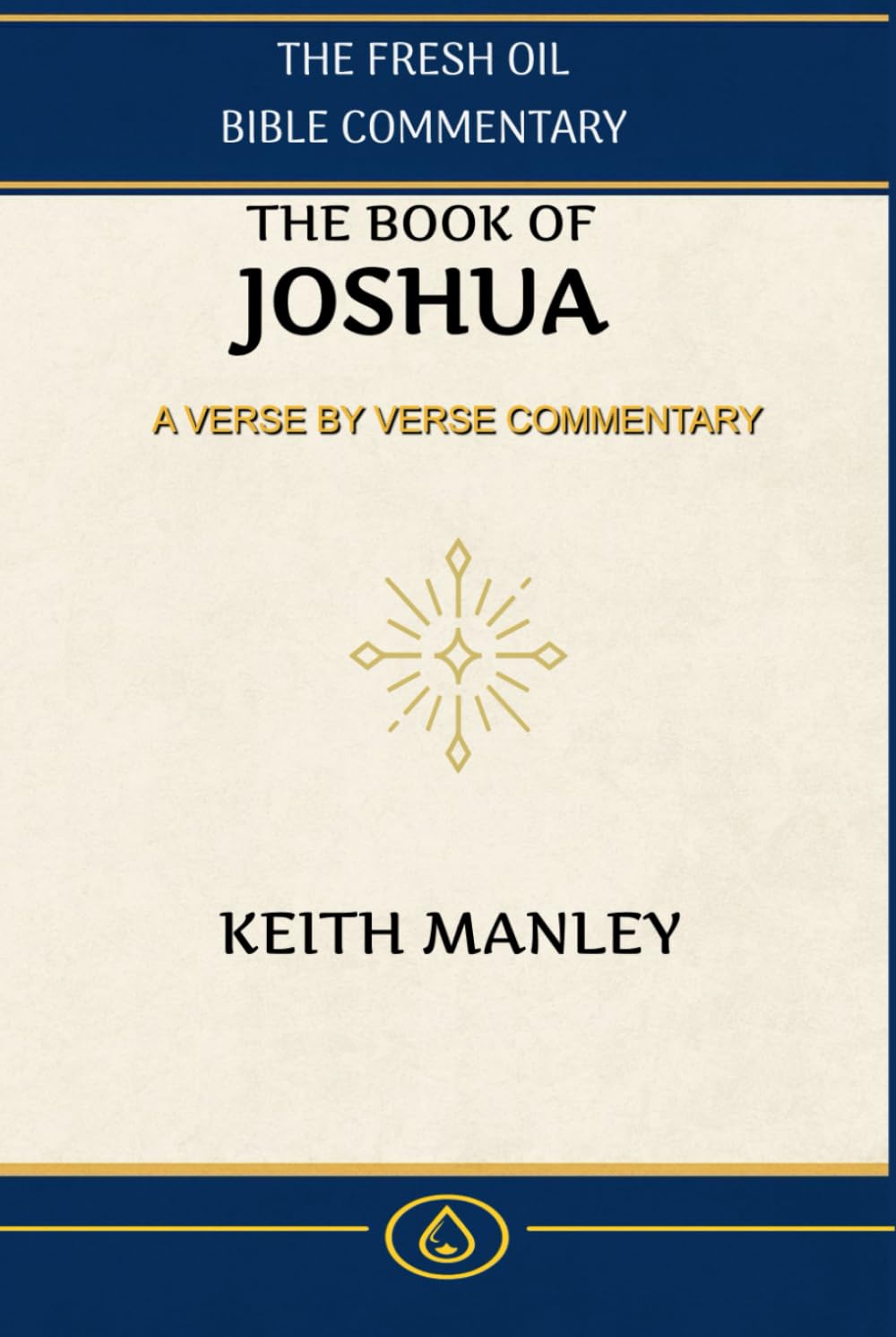 The Book of Joshua: A Verse-By-Verse Commentary (The Fresh Oil Bible Commentary)
