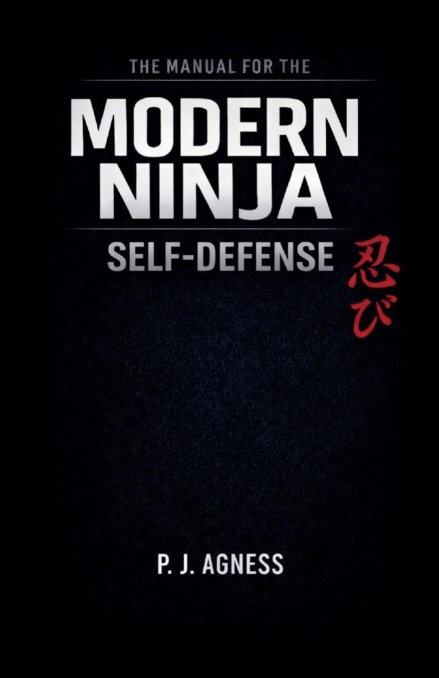 The Manual for the Modern Ninja: Self-Defense: 5