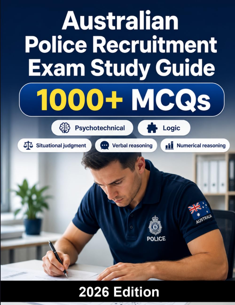 Australian Police Recruitment Exam Study Guide: Situational judgment, verbal reasoning, numerical reasoning, behavioural assessment and assessment centre preparation