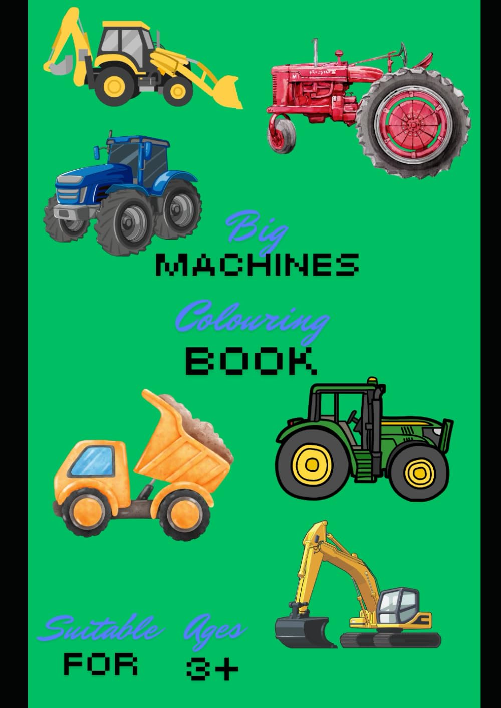 Big machines colouring book: Hours of colouring fun.