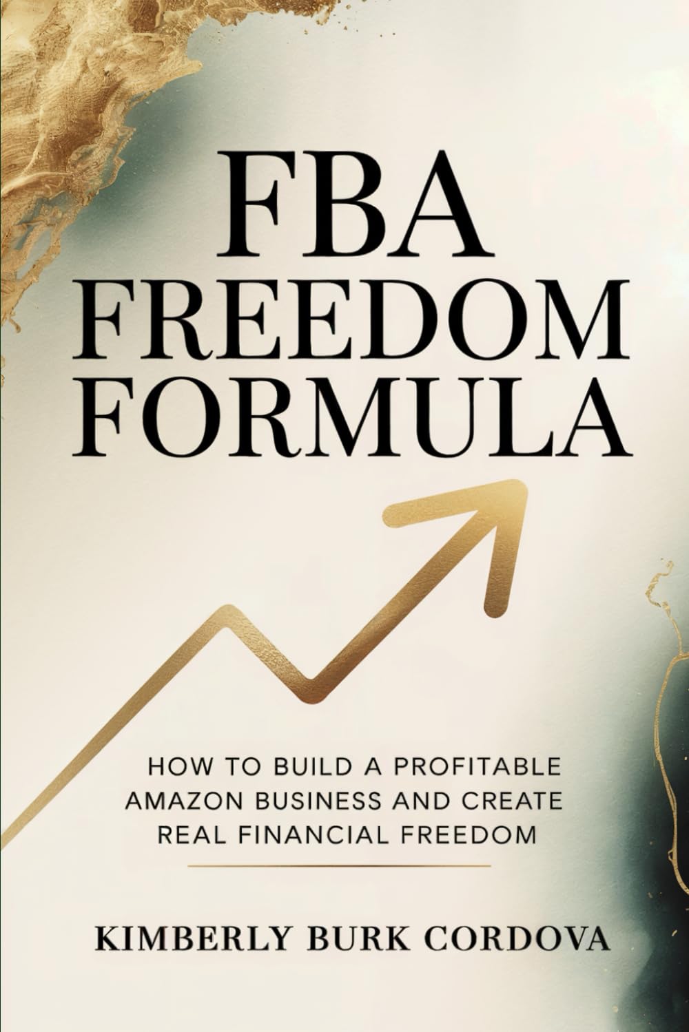 FBA Freedom Formula: How to Build a Profitable Amazon Business and Create Real Financial Freedom (The Profitable Seller Series – Master Every Platform and Turn Online Selling Into Lasting Profit)