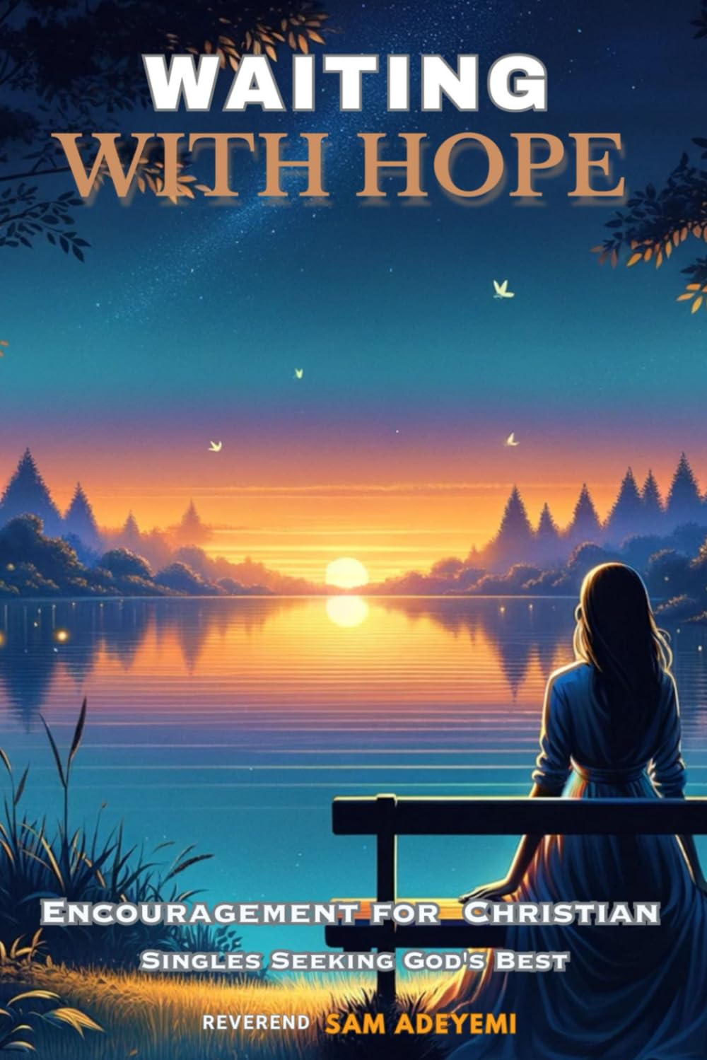 Waiting with Hope: Encouragement for Christian Singles Seeking God's Best
