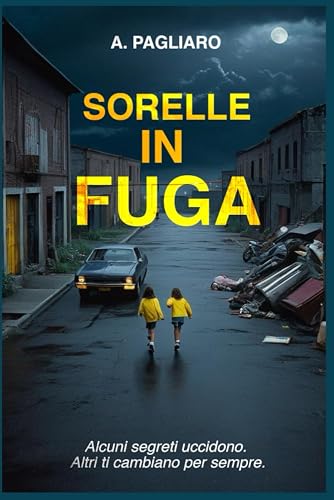 Sorelle in fuga: un thriller psicologico avvincente, una storia di segreti familiari, un giallo poliziesco mozzafiato.