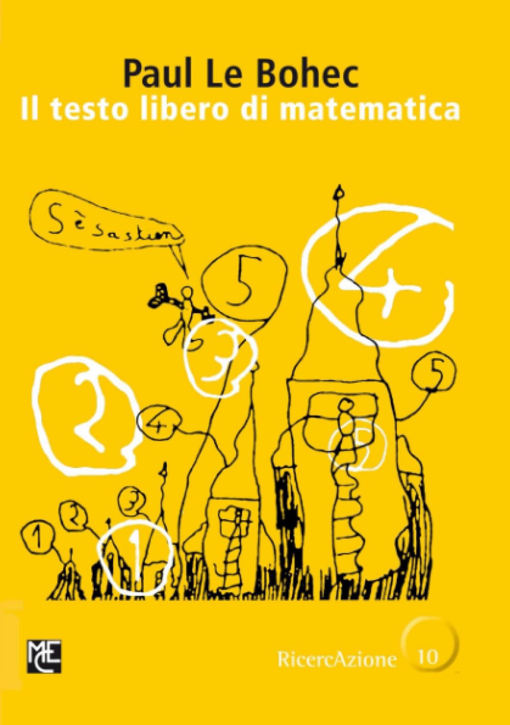 Il testo libero di matematica: Un modo creativo di insegnare/imparare la matematica (Collana RicercAzione Libri Gialli)