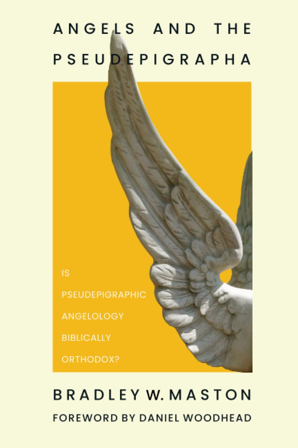 Angels and the Pseudepigrapha: Is Pseudepigraphic Angelology Biblically Orthodox?