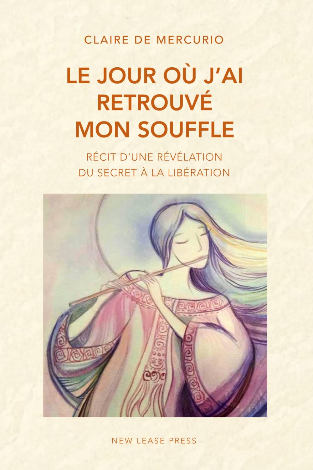Le Jour où j'ai retrouvé mon souffle: Récit d'un révélation - Du secret à la libération