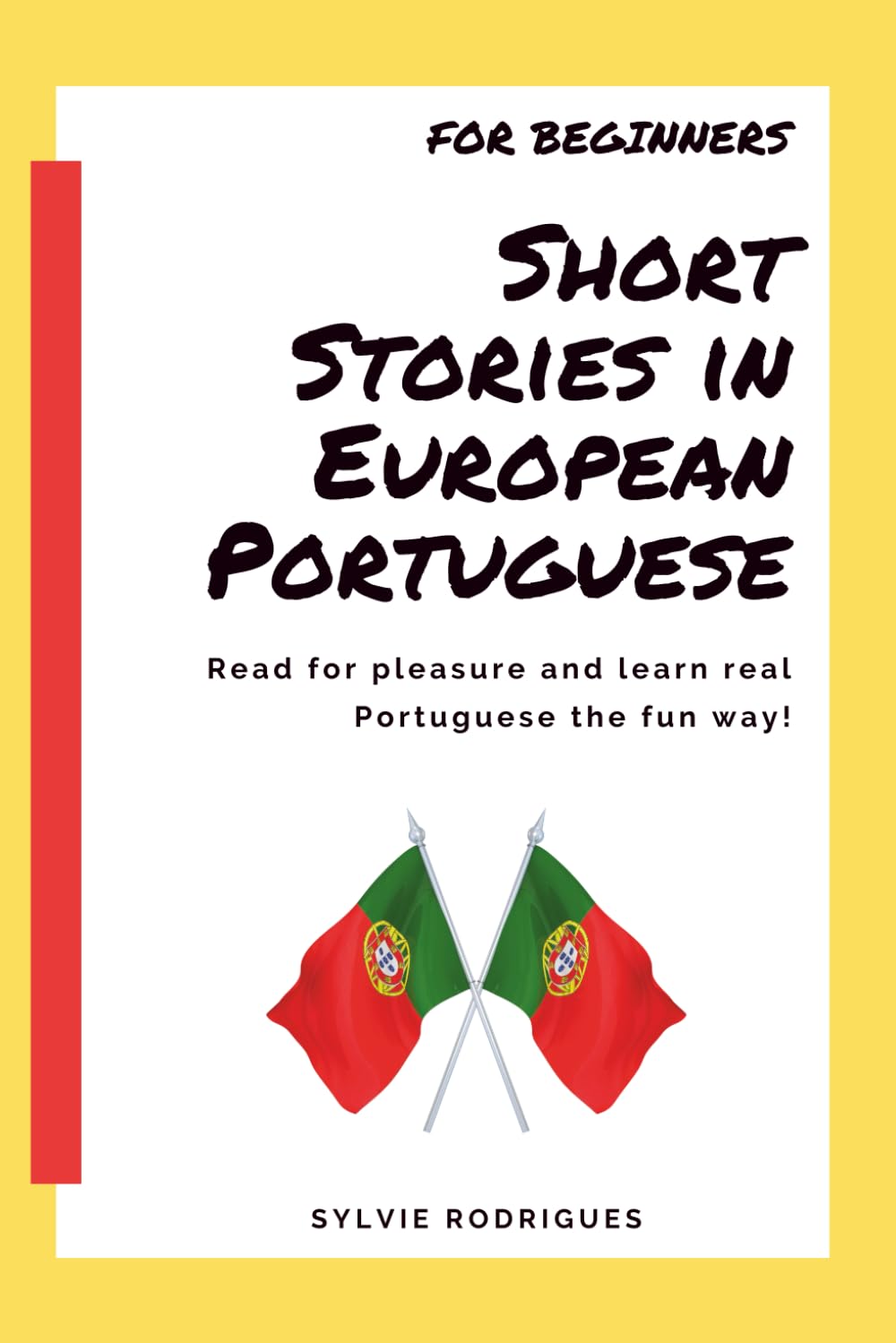 Short Stories in European Portuguese – For Beginner: Learn Portuguese with 40 fun and meaningful stories