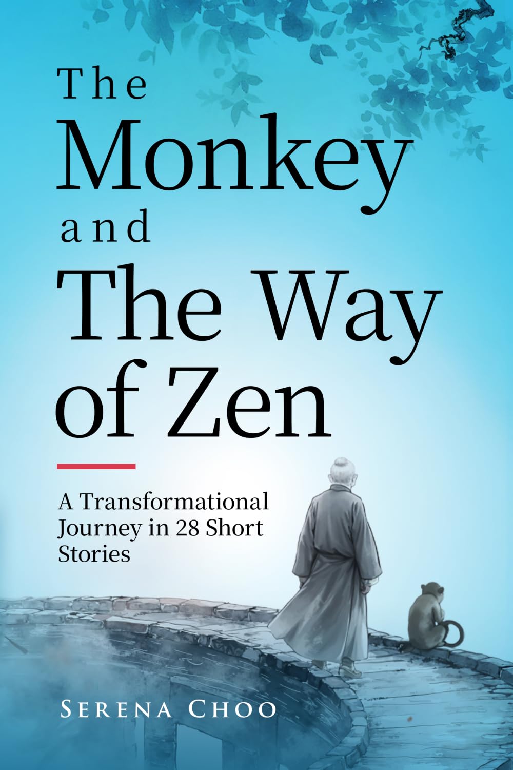 The Monkey and The Way of Zen: A Transformational Journey in 28 Short Stories—Embrace Mindfulness, Overcome Overthinking, Let Go, and Find Inner Peace and Happiness (Zen Philosophy Books)