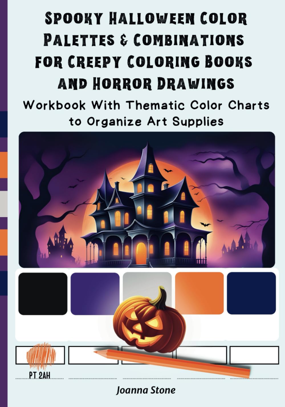 Spooky Halloween Color Palettes & Combinations for Creepy Coloring Books and Horror Drawings: Workbook With Thematic Color Charts to Organize Art Supplies