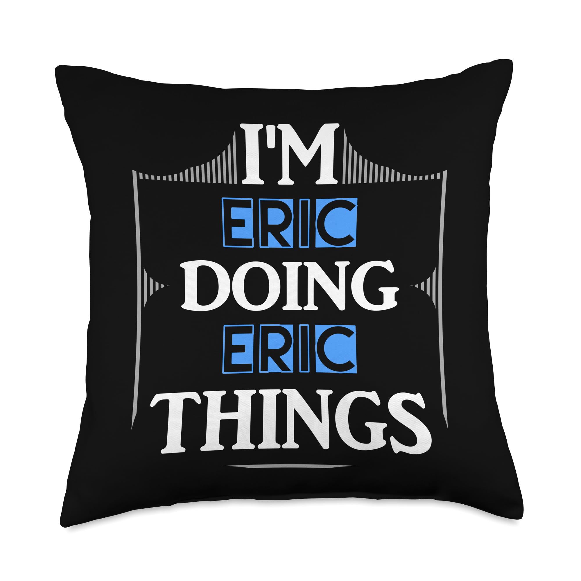 Custom Eric Gifts & Designs for Boys Eric Things Funny Name Gift Black Throw Pillow, 18x18, Multicolor