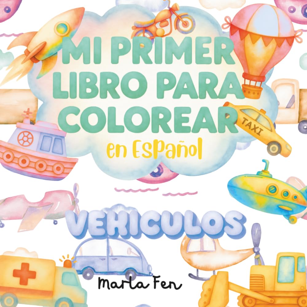 Mi Primer Libro Para Colorear en Español: Vehículos