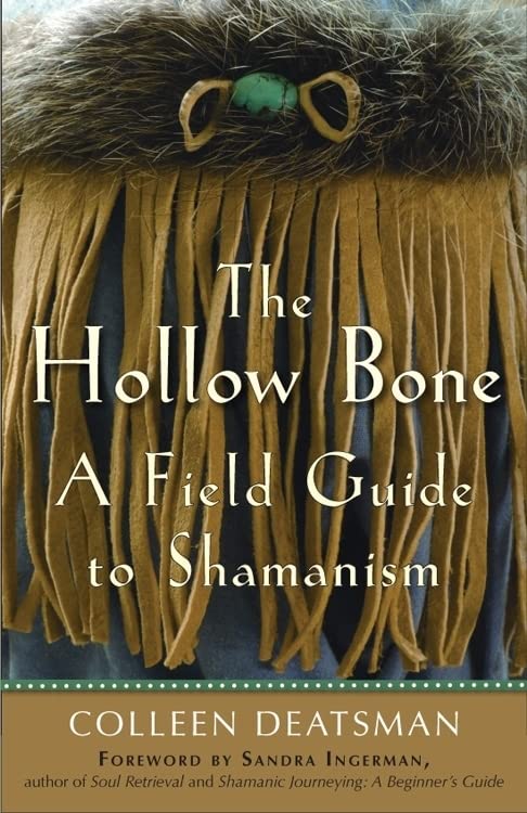 The Hollow Bone: A Field Guide to Shamanism