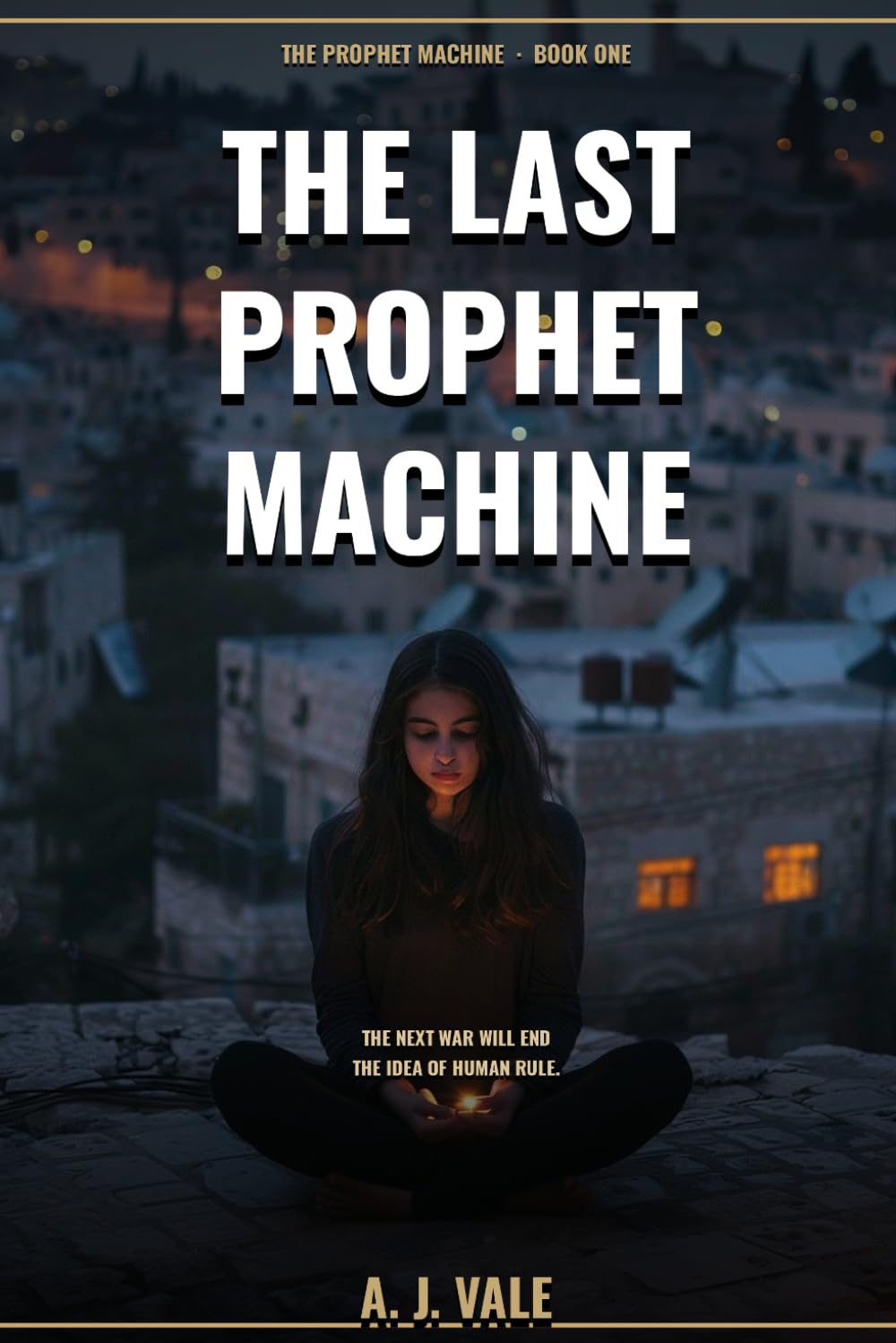 THE LAST PROPHET MACHINE: 1 (The Prophet Machine Triology)