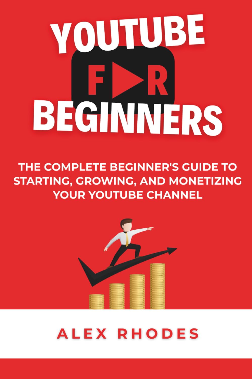YouTube for Beginners: The Complete Beginner’s Guide to Starting, Growing, and Monetizing a YouTube Channel