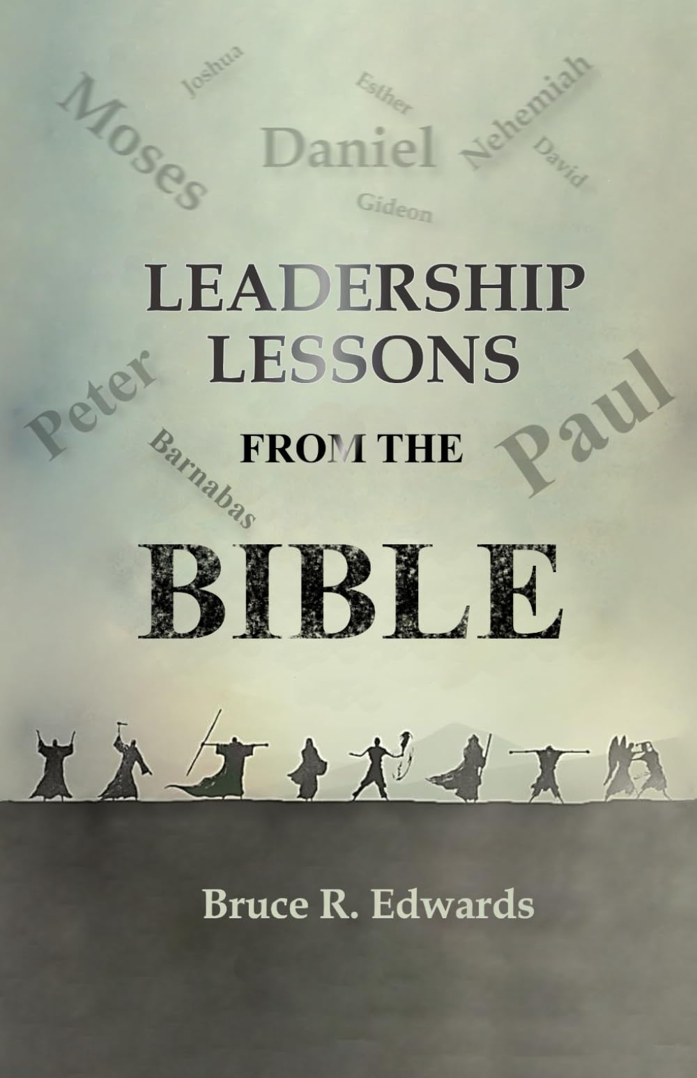 Leadership Lessons from the Bible: Transforming believers into leaders