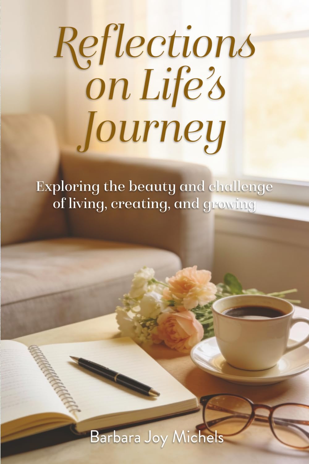 Reflections on Life’s Journey: Exploring the beauty and challenge of living, creating, and growing