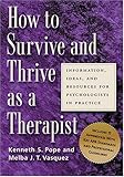 How to Survive and Thrive as a Therapist: Information, Ideas, and Resources for Psychologists in Practice