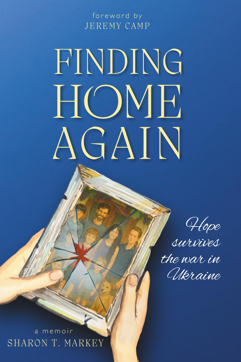 Finding Home Again: Hope Survives the War in Ukraine: 2