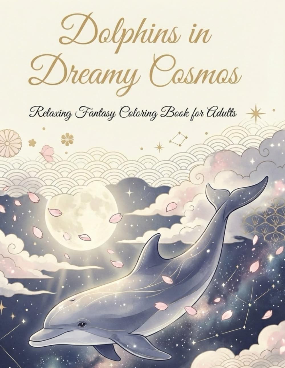 Dolphins in Dreamy Cosmos: Relaxing Fantasy Coloring Book for Adults