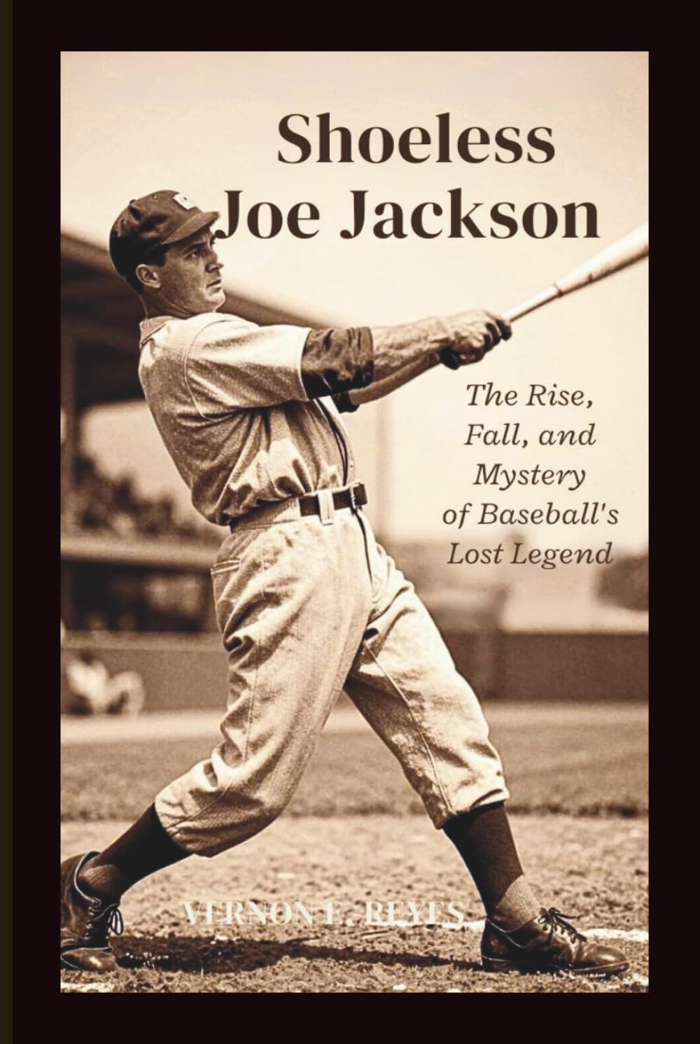 Shoeless Joe Jackson: The Rise, Fall, and Mystery of Baseball’s Lost Legend
