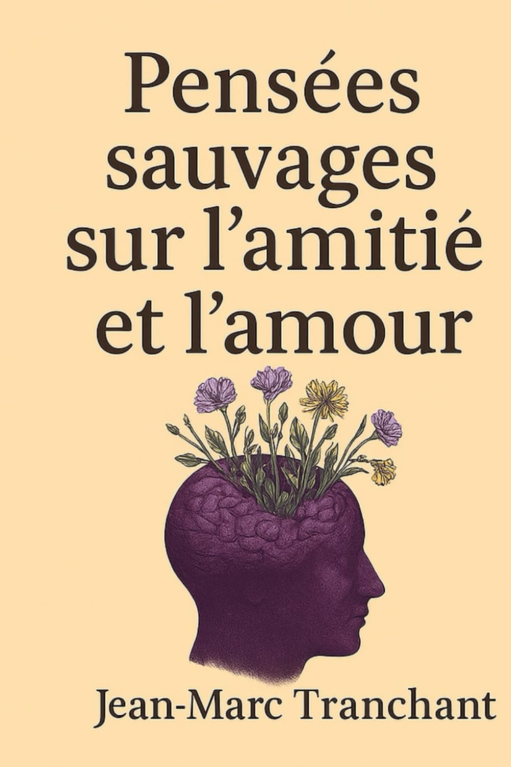 Pensées sauvages sur l'amour et l'amitié