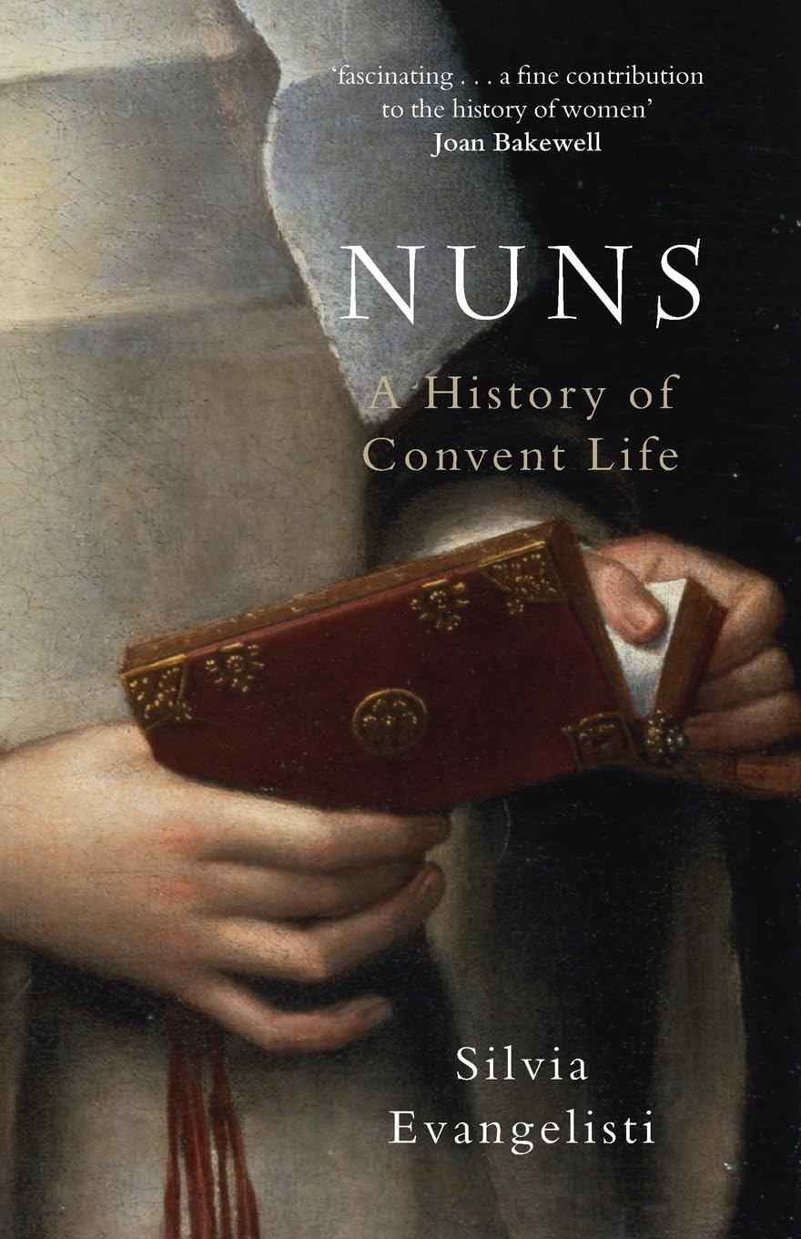 NUNS:HISTORY OF CONVENT LIFE PAPER: A History of Convent Life: A History of Convent Life 1450-1700