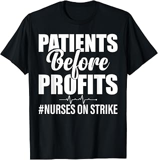 Patients Before Profits Nurses On Strike T-Shirt