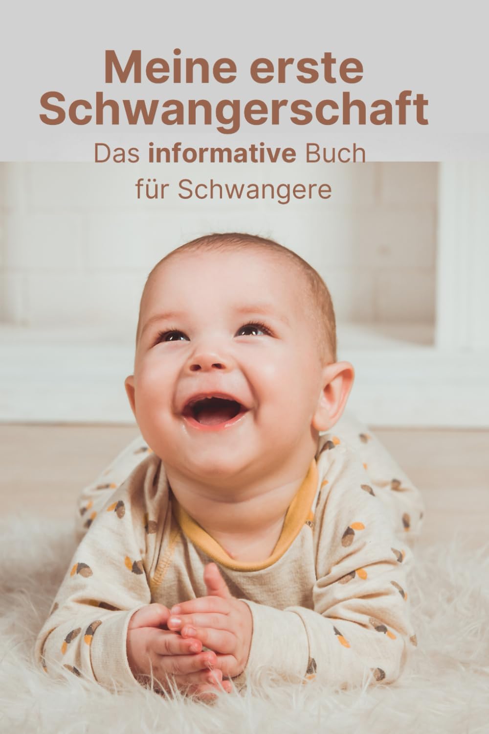 Meine erste Schwangerschaft: Das informative Buch für Schwangere