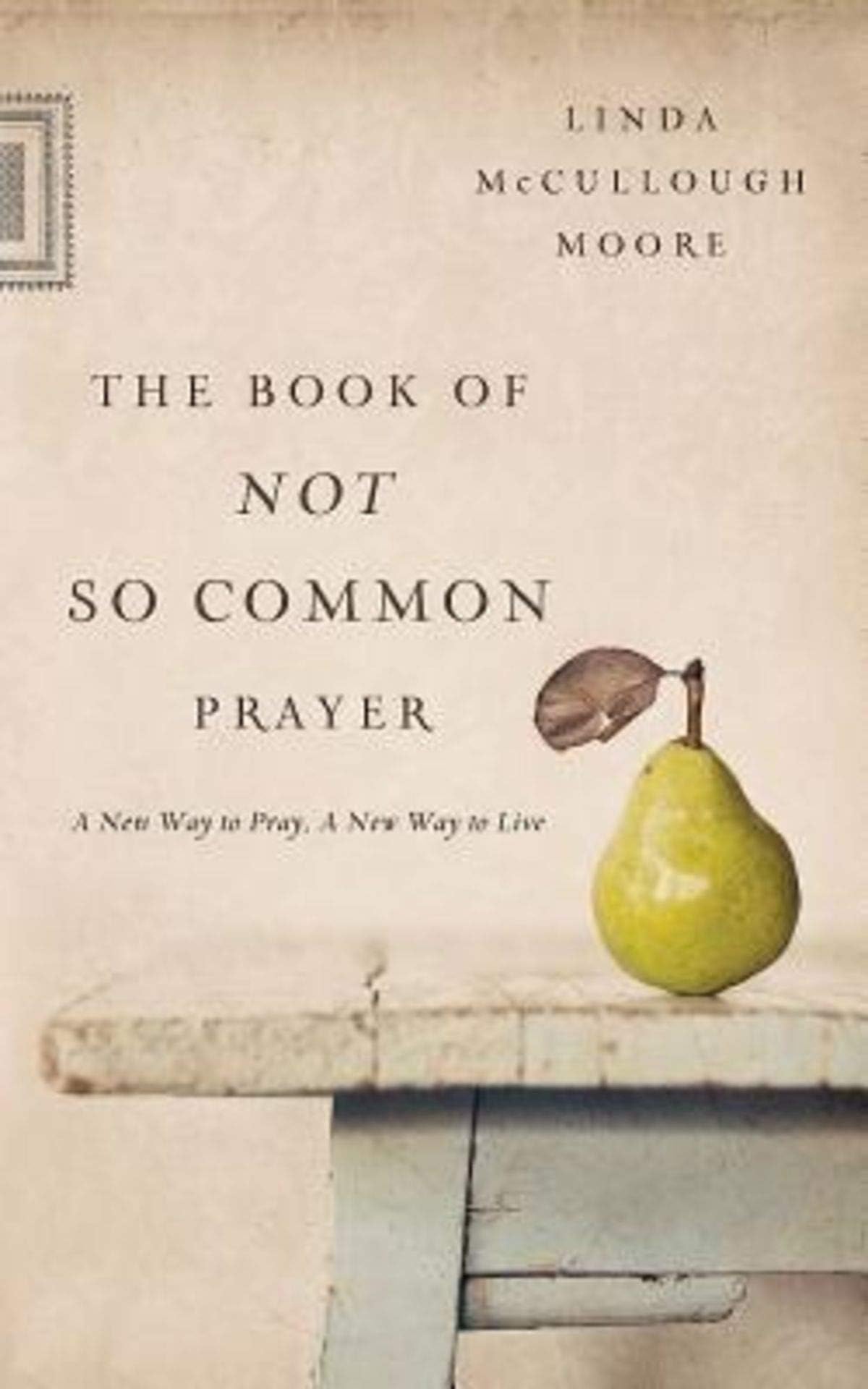 The Book of Not So Common Prayer: A New Way to Pray, A New Way to Live Paperback – Illustrated, June 3, 2014