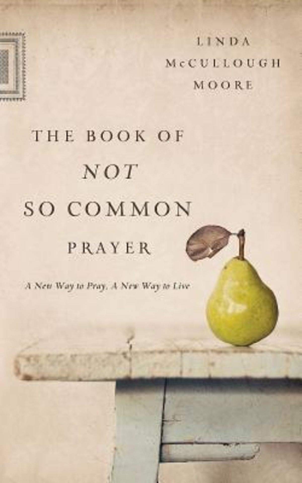 The Book of Not So Common Prayer: A New Way to Pray, A New Way to Live Paperback – Illustrated, June 3, 2014
