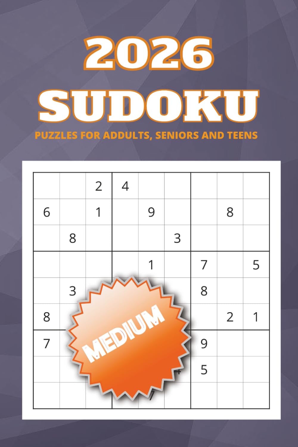 2026 Sudoku: Sudoku Medium Level for Adults, Seniors and Teens Two Puzzle Per Page With Full Solutions
