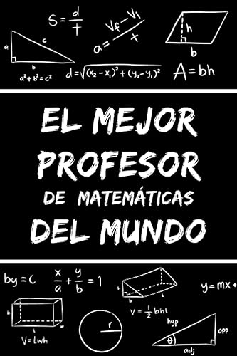 El Mejor Profesor de Matemáticas del Mundo: Cuaderno de Notas Original para un Maestro de Matematicas de Primaria o Secundaria | Regalo Fin de Curso Día del Maestro Navidad