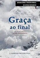 Graça ao Final - Série Estudos Sobre a Teologia Bíblica do Antigo Testamento