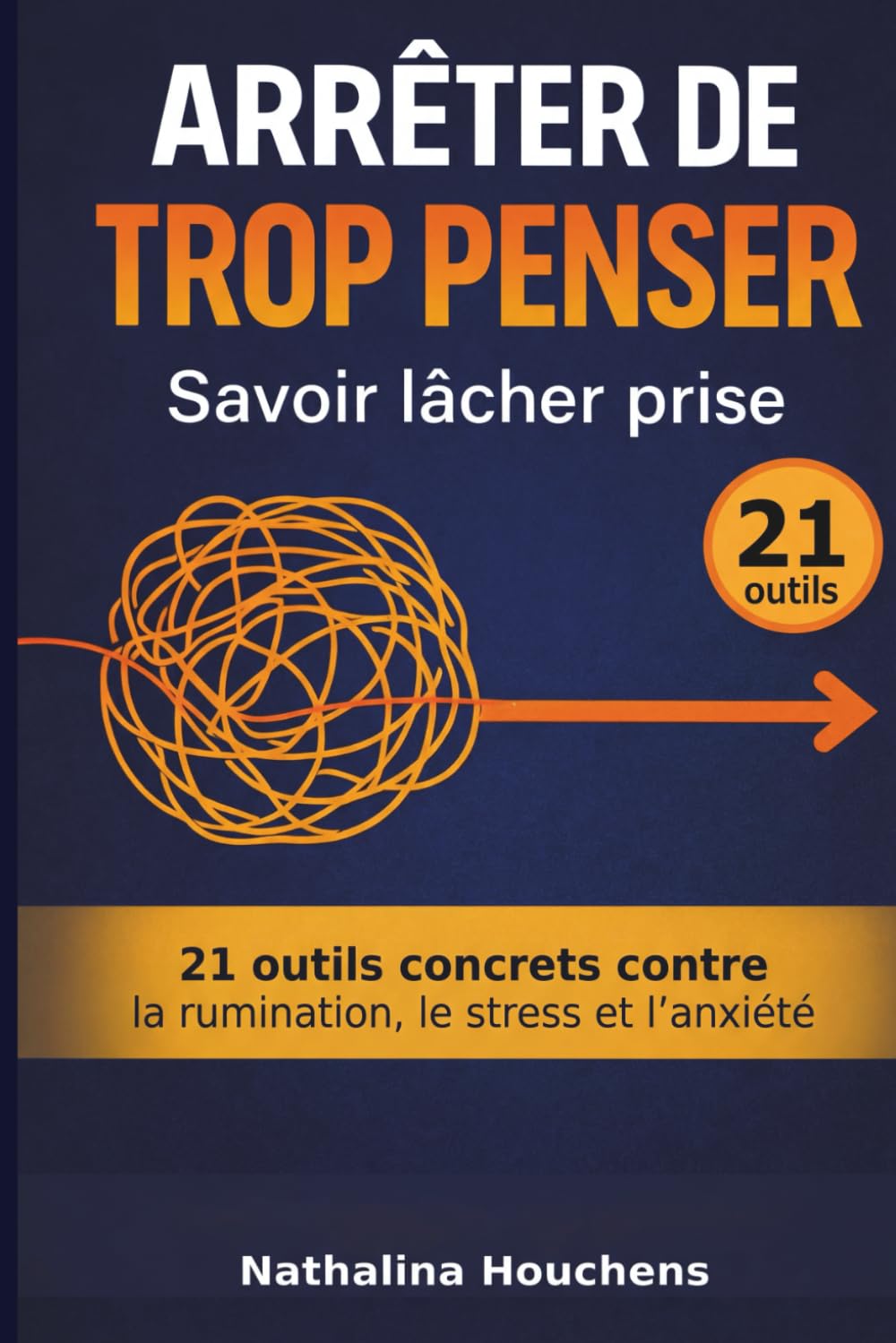 Savoir lâcher prise et arrêter de trop penser: 21 exercices guidés contre la rumination, le stress et l’anxiété