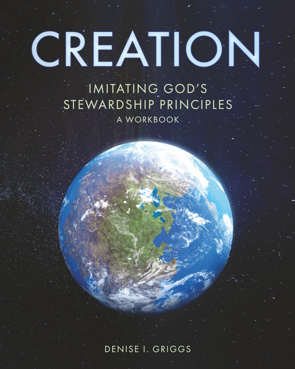 Creation Imitating God's Stewardship Principles A Workbook