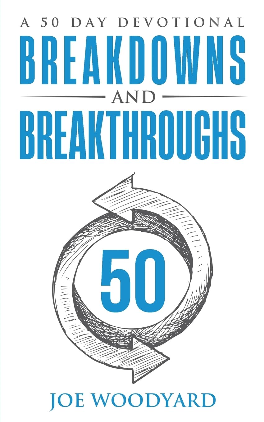 Breakdowns and Breakthroughs: A 50 Day Devotional