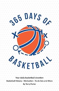 365 Days of Basketball: Your Daily Basketball Devotional - Basketball History - Motivation - To-Do