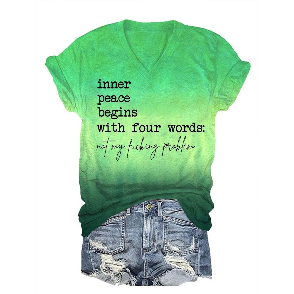 Inner Peace Begins with Four Words Not My Fucking Problem Life Quotes Funny Sarcasm T Shirts V Neek Tee