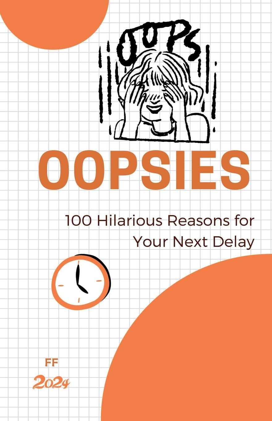 Oopsies: 100 Hilarious Reasons for Your Next Delay