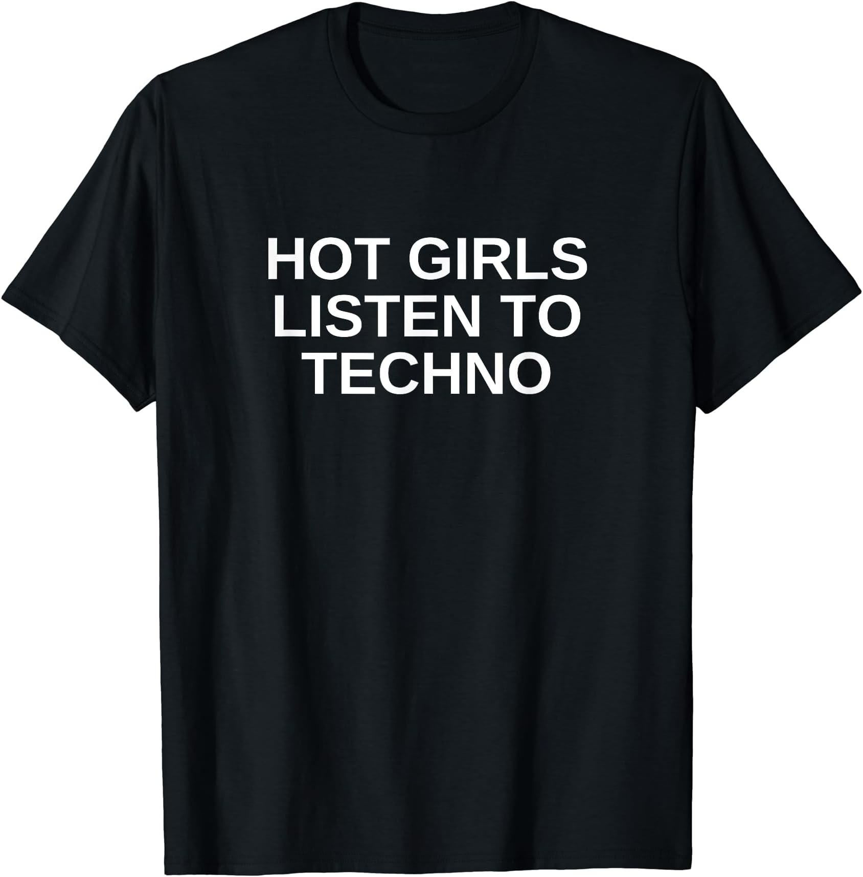 Hot Girls Listen To Techno DJ EDM House Music Raving Slay T-Shirt