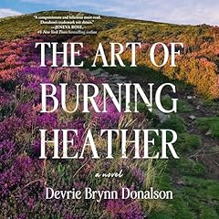 The Art of Burning Heather Audiolibro Por Devrie Brynn Donalson arte de portada