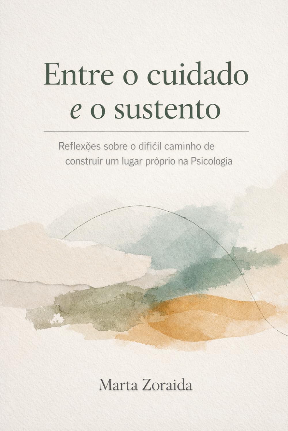Entre o cuidado e o sustento: Reflexões sobre o difícil caminho de construir um lugar próprio na Psicologia