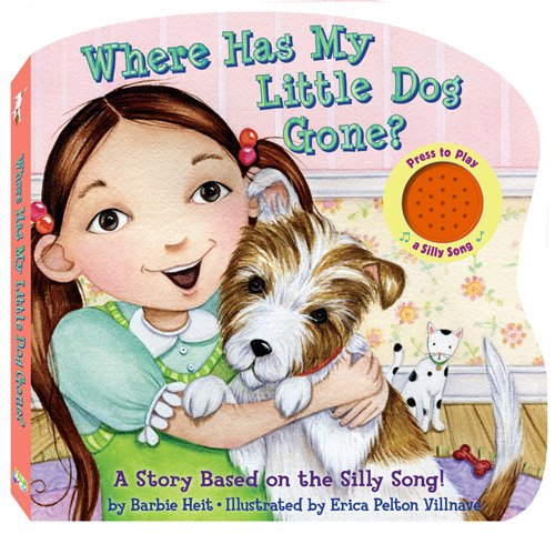 Where Has My Little Dog Gone?: A Story Based on a Silly Song (Silly Song Sound Boards) (Silly Song Sound Books)