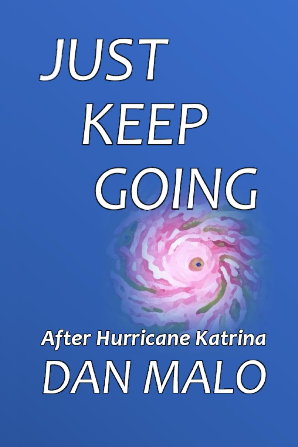 Just Keep Going: After Hurricane Katrina